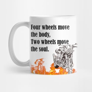 Motorcycle -Four wheels move the body, two wheels move the soul.- Mug